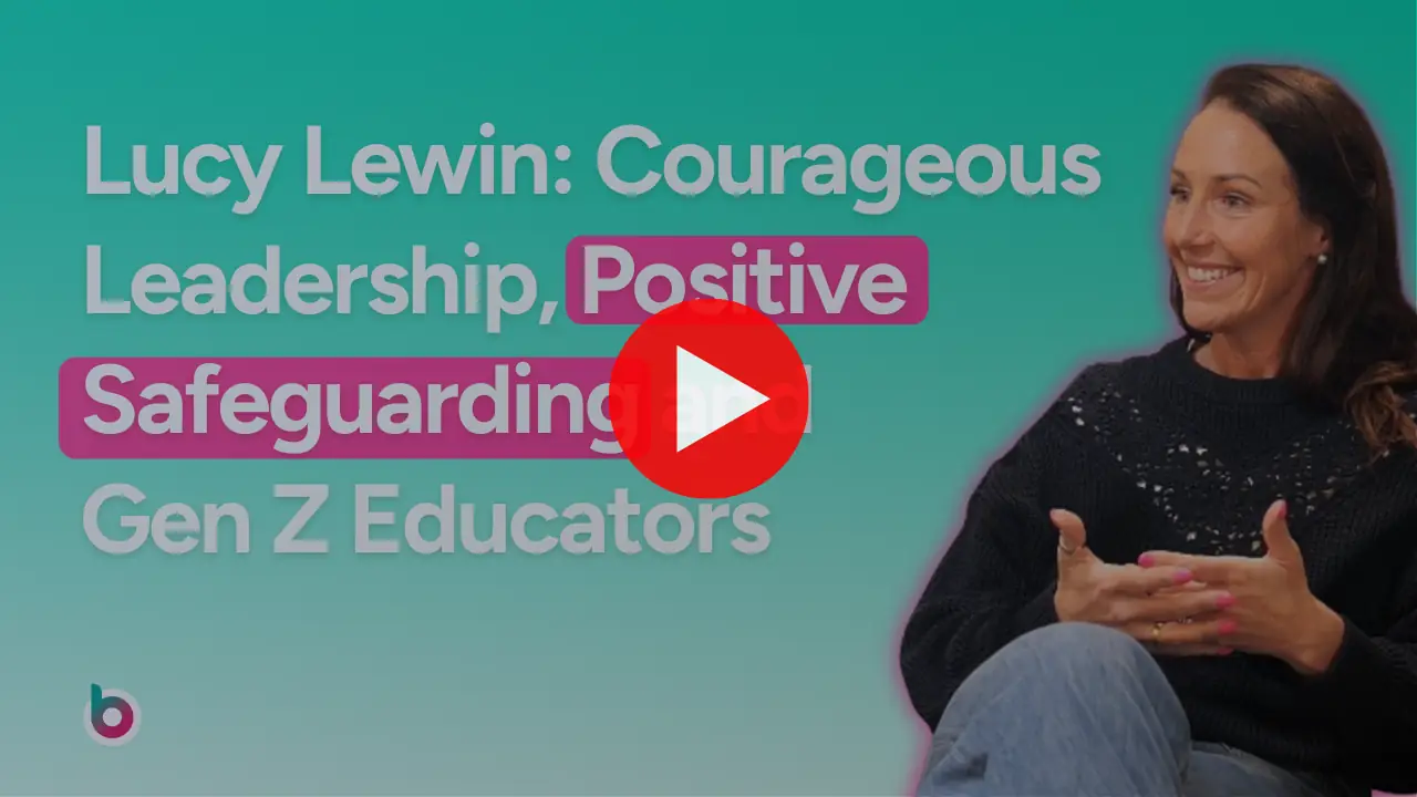 Lucy Lewin: Courageous Leadership, Positive Safeguarding and Gen Z ...