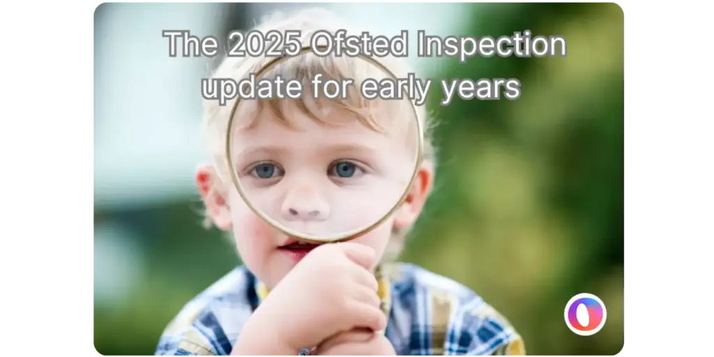 Ofsted Inspection Update September 2025: 14 new changes for early years ...