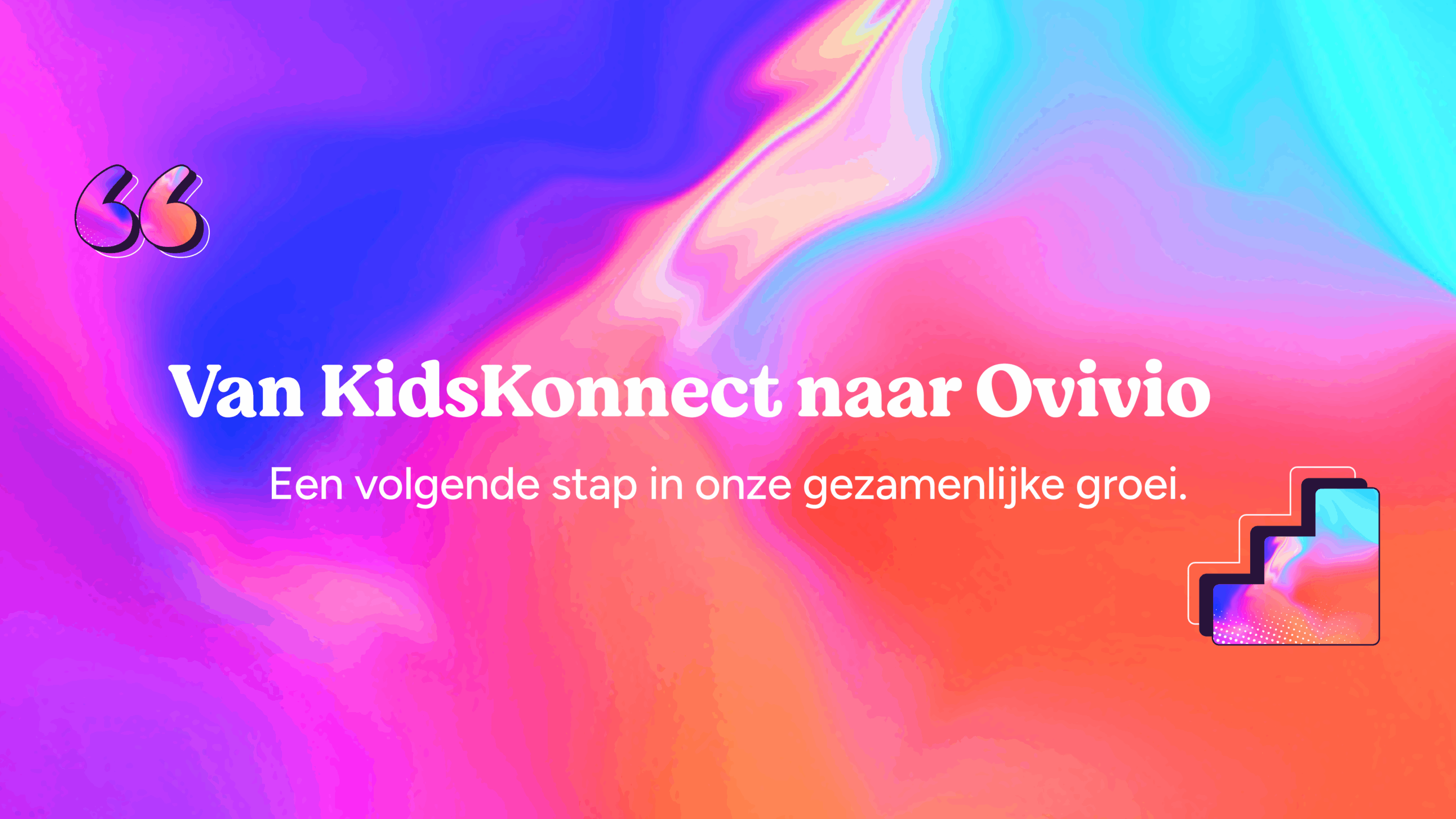 Ovivio: de nieuwe naam van KidsKonnect | Een ode aan groei