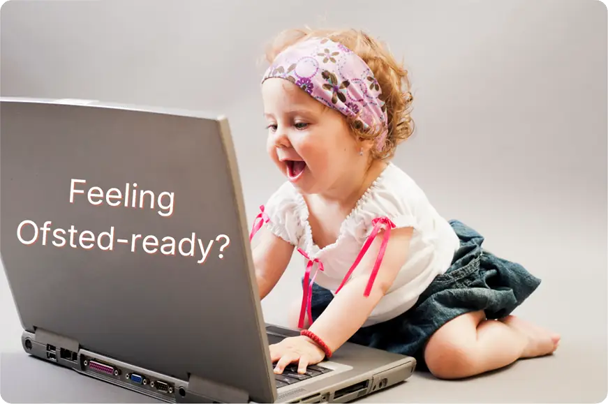 Nursery Ofsted Document Checklist - Child playing with a laptop and the words Feeling Ofsted-ready